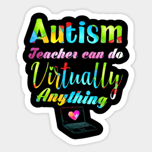 Autism Teacher Can Do Virtually Anything Distance Learning Sticker